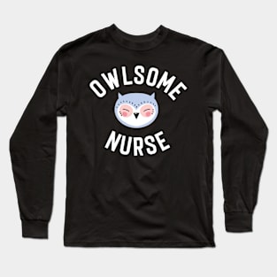 Owlsome Nurse Pun - Funny Gift Idea Long Sleeve T-Shirt